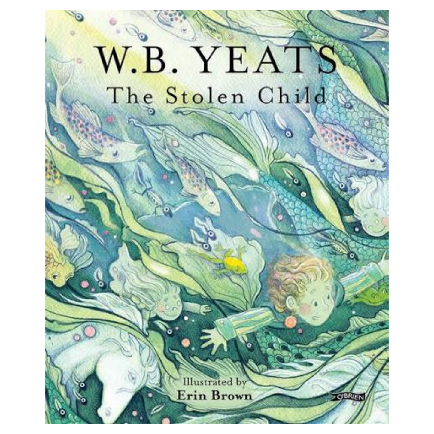 The Stolen Child By W. B. Yeats - Illustrated by Erin Brown