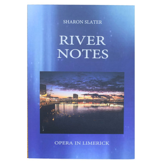 River Notes - Opera in Limerick - Sharon Slater