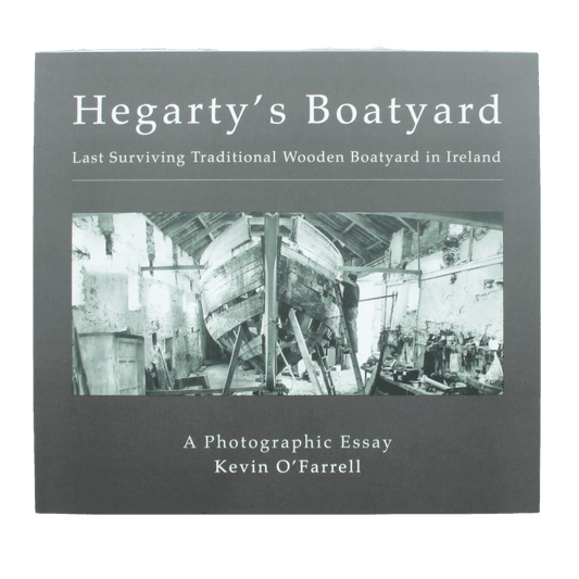 Hegarty's Boatyard - Last Surviving Traditional Wooden Boatyard in Ireland - A Photographic - Kevin O'Farrell Essay